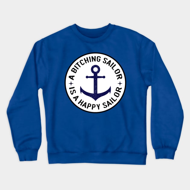 Navy Anchor a Bitching Sailor is a Happy Sailor Crewneck Sweatshirt by HighBrowDesigns